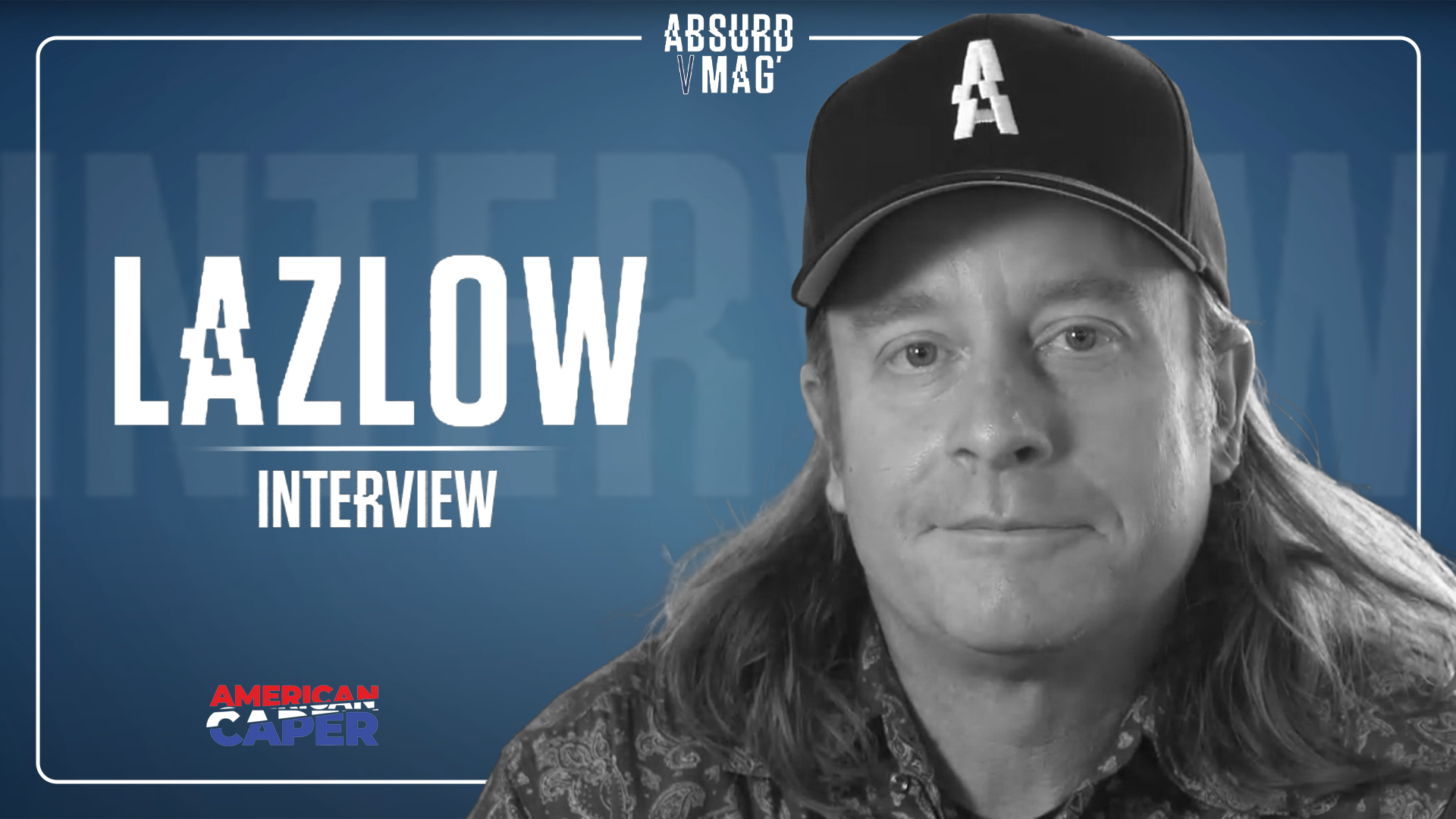Interview Lazlow Absurd V Mag American Caper